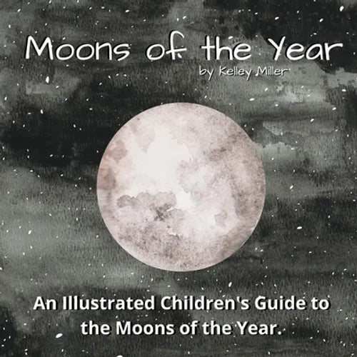 The Moons of the Year: A Children's Illustrated Introduction