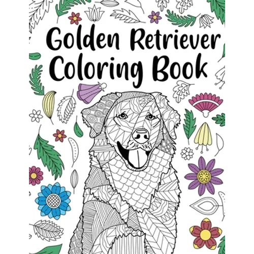Golden Retriever Coloring Book: Adult Coloring Book, Dog Lover Gifts, Floral Mandala Coloring Pages, Animal Kingdom, Dog Mom, Pet Owner Gift