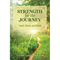 Strength for the Journey: Soul, Mind, and Body