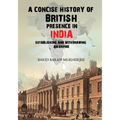 A Concise History of British Presence in India: Establishing and Withdrawing an Empire