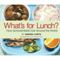 What's for Lunch?: How Schoolchildren Eat Around the World