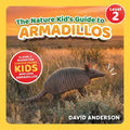 The Nature Kid's Guide to Armadillos: A Level 2 Reader for Curious Young Kids Who Love Armadillos!
