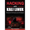 Hacking with Kali Linux: Advanced Techniques and Strategies