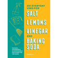 201 Everyday Uses for Salt, Lemons, Vinegar, and Baking Soda: Natural, Affordable, and Sustainable Solutions for the Home