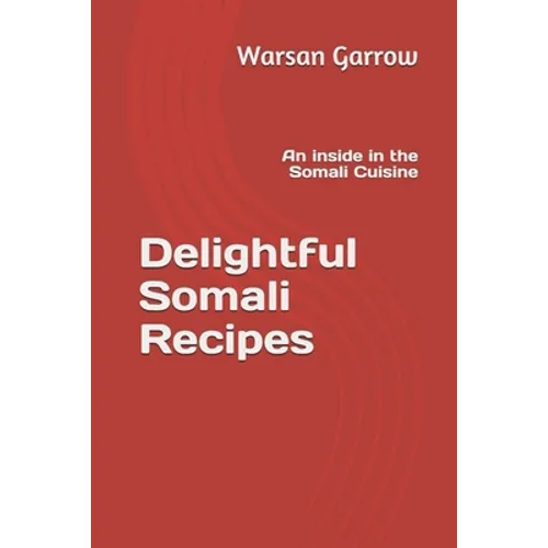 Delightful Somali Recipes: An inside in the Somali Cuisine