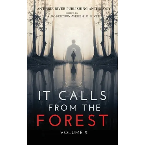 It Calls From The Forest: Volume Two - More Terrifying Tales From The Woods