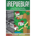 ¡ Repuebla !: Guía práctica para una repoblación rural exitosa
