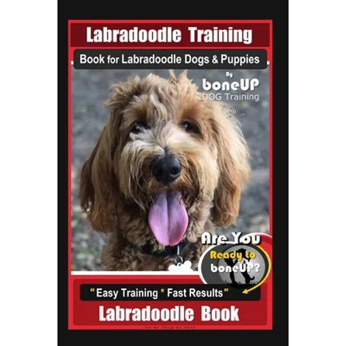 Labradoodle Training Book for Labradoodle Dogs & Puppies By BoneUP DOG Training, Are You Ready to Bone Up? Easy Training * Fast Results, Labradoodle B