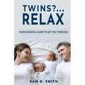 Twins?..Relax: Your Essential Guide to Get You Through