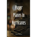 Paper Planes in Hurricanes