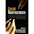 Social Neuroscience: Integrating Biological and Psychological Explanations of Social Behavior
