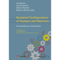 Gendered Configurations of Humans and Machines: Interdisciplinary Contributions