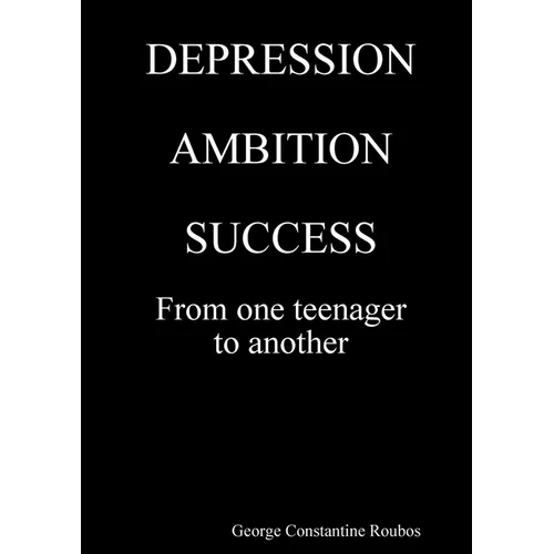 DEPRESSION, AMBITION, SUCCESS from One Teenager to Another