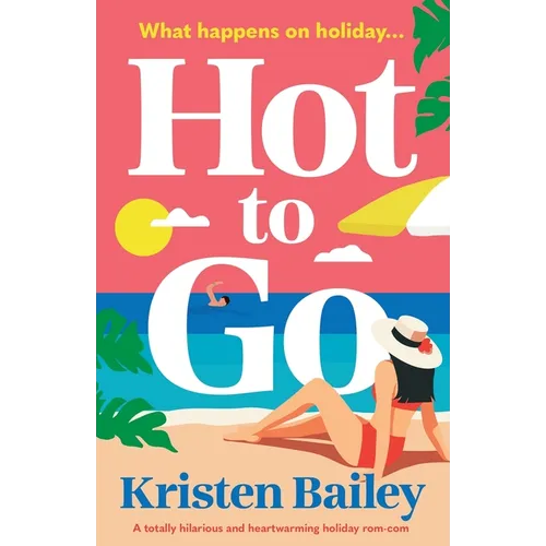Hot to Go: A totally hilarious and heartwarming holiday rom-com