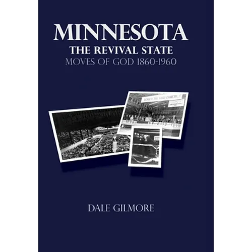 Minnesota: the Revival State: Moves of God 1860-1960