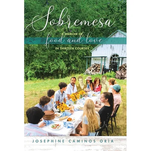 Sobremesa: A Memoir of Food and Love in Thirteen Courses