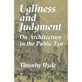 Ugliness and Judgment: On Architecture in the Public Eye