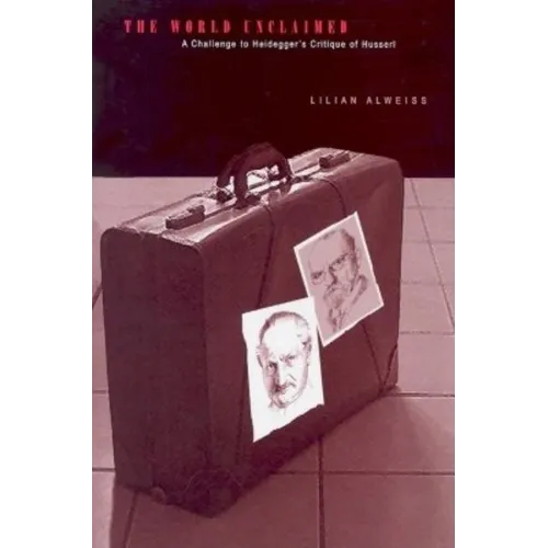The World Unclaimed: A Challenge to Heidegger's Critique of Husserl