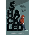 Shackled: A Tale of Wronged Kids, Rogue Judges, and a Town That Looked Away