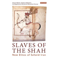 Slaves of the Shah: New Elites of Safavid Iran