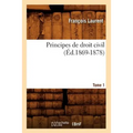 Principes de Droit Civil. Tome 1 (Éd.1869-1878)