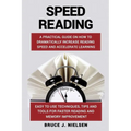 Speed reading: A Practical Guide on How to Dramatically Increase Reading Speed and Accelerate Learning; Easy to use Techniques, Tips