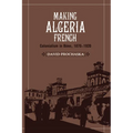 Making Algeria French: Colonialism in B Ne, 1870 1920