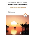 Imperial College Lectures in Petroleum Engineering, the - Volume 5: Fluid Flow in Porous Media
