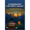 Navigating Life's Labyrinth & Tapestry: A Personal Odyssey of Trials, Tribulations & Triumphs