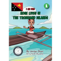 Rose Lives in The Trobriand Islands: I Am PNG