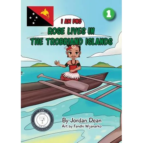 Rose Lives in The Trobriand Islands: I Am PNG