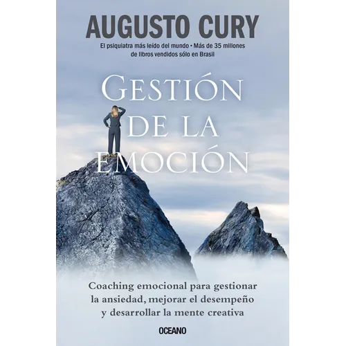 Gestión de la Emoción.: Coaching Emocional Para Gestionar La Ansiedad, Mejorar El Desempeño Y Desarrollar La Mente Creativa