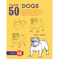 Draw 50 Dogs: The Step-By-Step Way to Draw Beagles, German Shepherds, Collies, Golden Retrievers, Yorkies, Pugs, Malamutes, and Many More...
