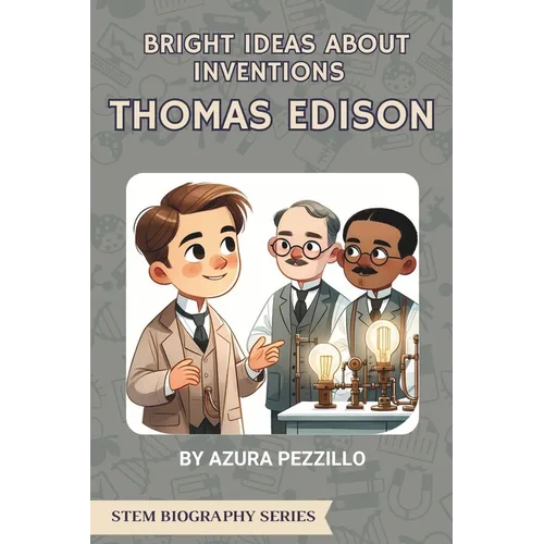 Bright Ideas About Inventions - Thomas Edison