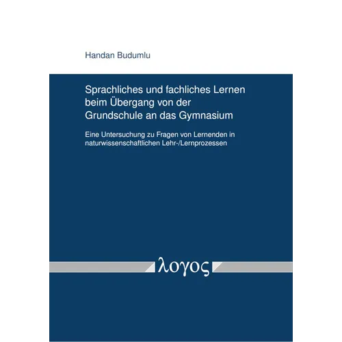 Sprachliches Und Fachliches Lernen Beim Ubergang Von Der Grundschule an Das Gymnasium: Eine Untersuchung Zu Fragen Von Lernenden in Naturwissenschaftl