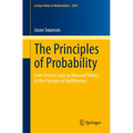 The Principles of Probability: From Formal Logic to Measure Theory to the Principle of Indifference