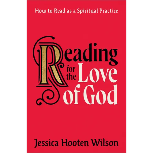 Reading for the Love of God: How to Read as a Spiritual Practice