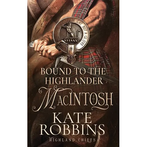 Bound to the Highlander: Highland Chiefs: #1
