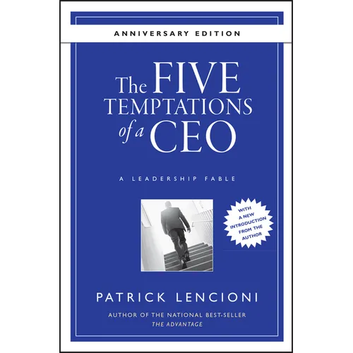 The Five Temptations of a CEO: A Leadership Fable