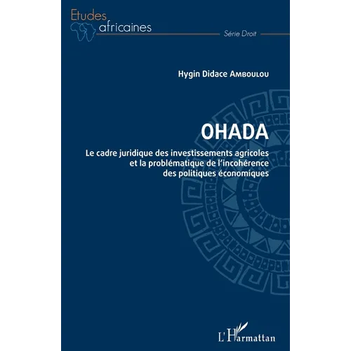 OHADA. Le cadre juridique des investissements agricoles et: la problématique de l'incohérence des politiques économiques