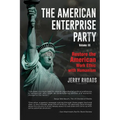 The American Enterprise Party Vol. 3: Restore the American Enterprise Work Ethic with Humanism