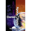 El Daniel Y El Apocalipsis: El Plan de Dios En Las Profec��as de Las Naciones del Mundo, El Futuro del Pueblo de Israel, La Iglesia Y Lo