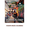 Recuerdos del Camino: Relatos de un expresidente hondureño (Tomo I)