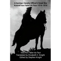 A German Cavalry Officer's Great War: Konrad von Faber du Faur 1914-1918