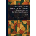 Ten Days in a Mad-House; or, Nellie Bly's Experience on Blackwell's Island.