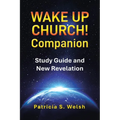Wake up Church! Companion: Study Guide and New Revelation