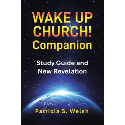 Wake up Church! Companion: Study Guide and New Revelation