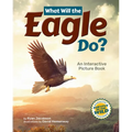 What Will the Eagle Do?: An Interactive Picture Book