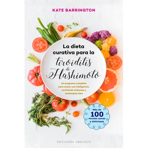 Dieta Curativa Para La Tiroiditis de Hashimoto, La