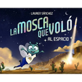 La Mosca Que Voló Al Espacio (the Fly Who Flew to Space Spanish Edition)